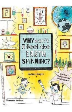 Poza produsului Why Can't I Feel the Earth Spinning?