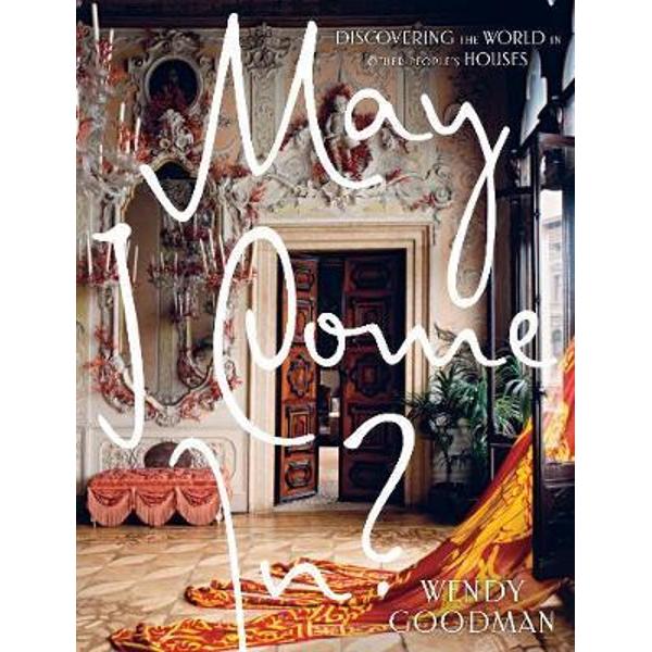May I Come In?: Discovering the World in Other People's Hous