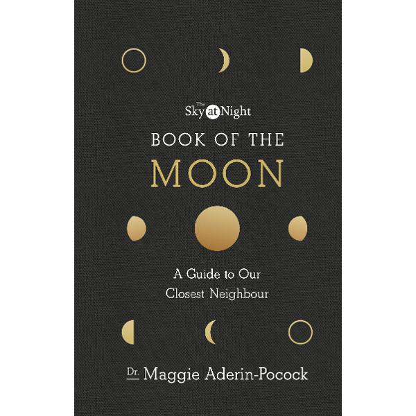 Sky at Night: Book of the Moon - A Guide to Our Closest Neig