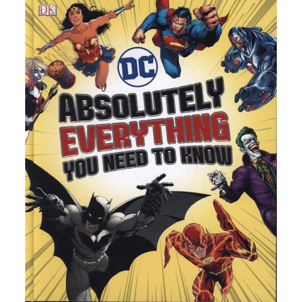 DC Comics Absolutely Everything You Need To Know