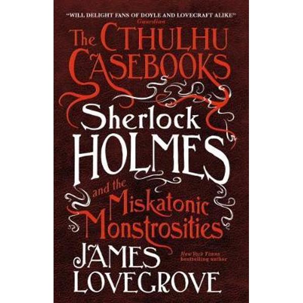 Cthulhu Casebooks - Sherlock Holmes and the Miskatonic Monst