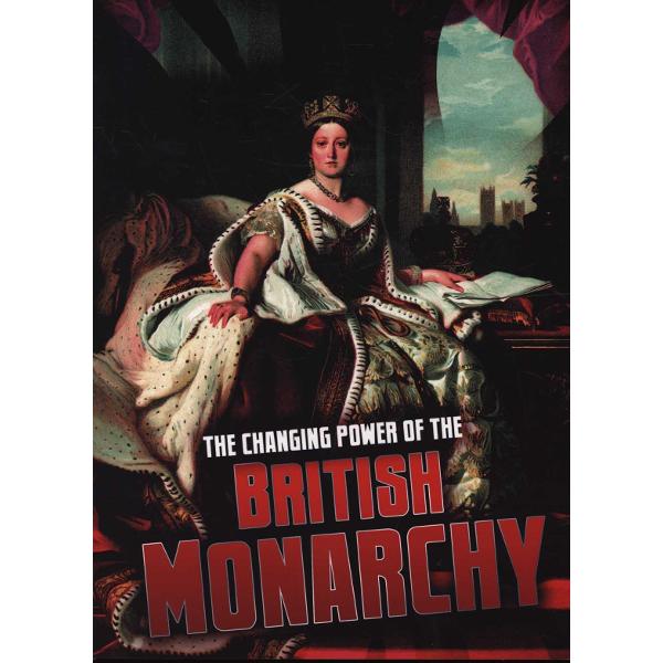 Changing Power of the British Monarchy
