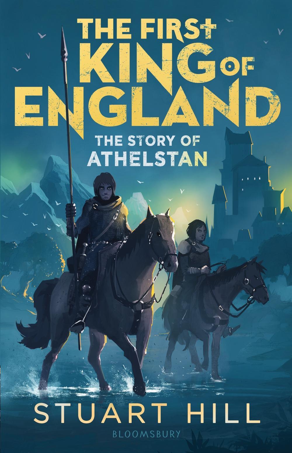 First King of England: The Story of Athelstan