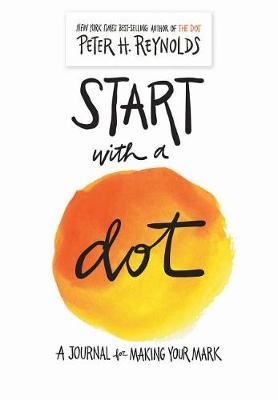 Start with a Dot (Guided Journal): A Journal for Making Your