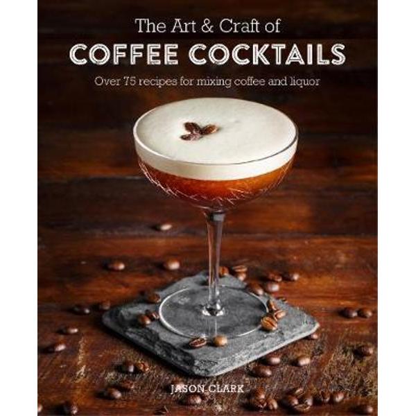 Art & Craft of Coffee Cocktails