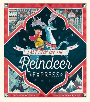 Last Stop on the Reindeer Express - Maudie Powell Tuck