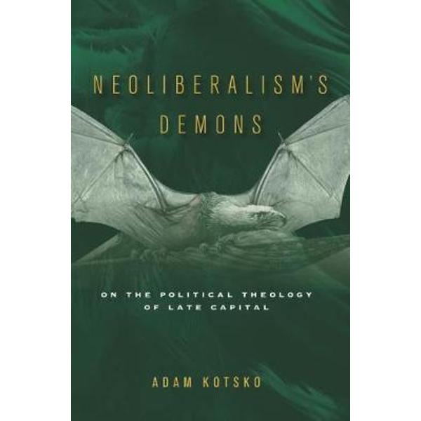 Neoliberalism's Demons