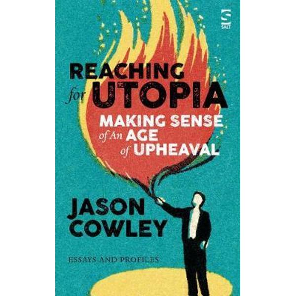 Reaching for Utopia: Making Sense of An Age of Upheaval