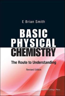 Basic Physical Chemistry: The Route To Understanding (Revise