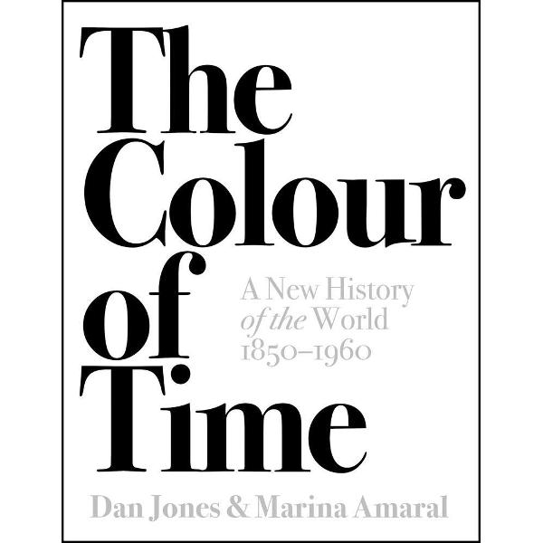 Colour of Time: A New History of the World, 1850-1960
