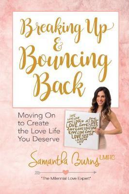 Breaking Up and Bouncing Back: Moving on to Create the Love