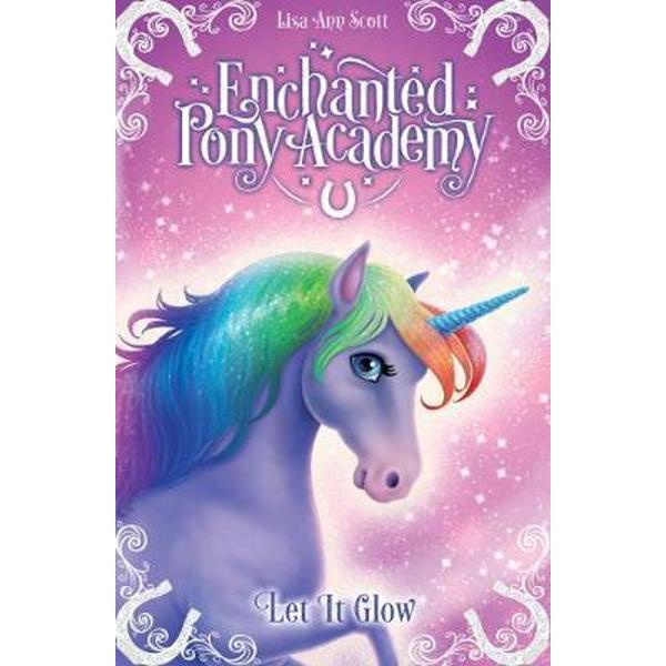 Enchanted Pony Academy - #3 Let It Glow