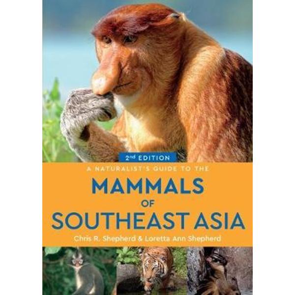 Naturalist's Guide to the Mammals of Southeast Asia (2nd edi