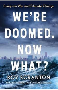 Coperta cărții 'We're Doomed. Now What?'