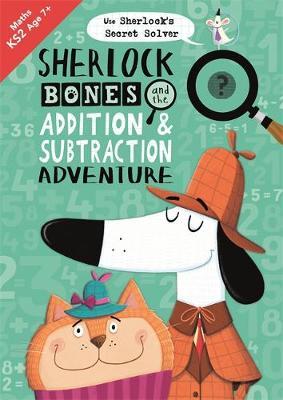 Sherlock Bones and the Addition and Subtraction Adventure