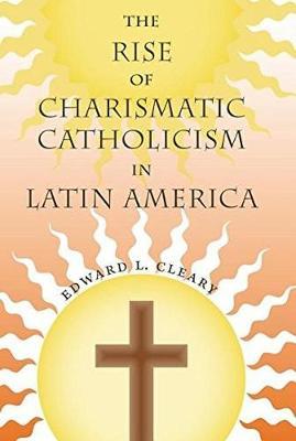 Rise of Charismatic Catholicism in Latin America
