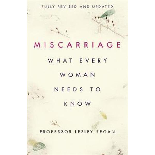 Miscarriage: What every Woman needs to know