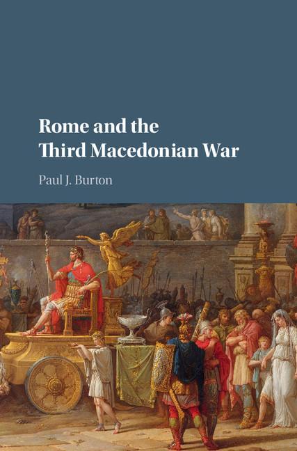 Rome and the Third Macedonian War - Paul J. Burton