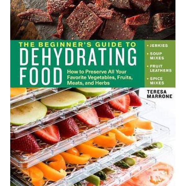 Beginner's Guide to Dehydrating Food, 2nd Edition