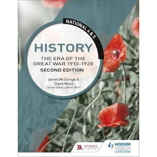 National 4 & 5 History: The Era of the Great War 1900-1928: