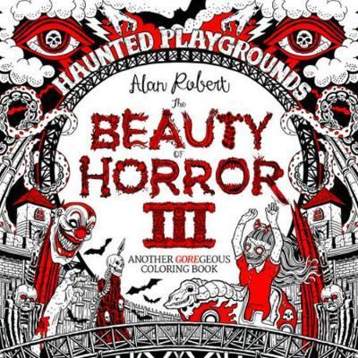 Beauty Of Horror 3 Haunted Playgrounds Coloring Book