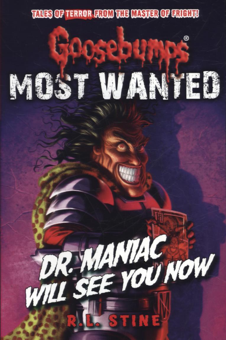 Goosebumps: Most Wanted: Dr. Maniac Will See You Now