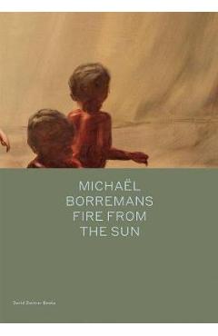 Michael Borremans: Fire from the Sun