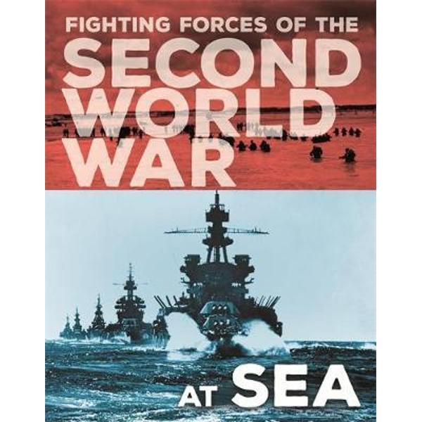 Fighting Forces of the Second World War: At Sea
