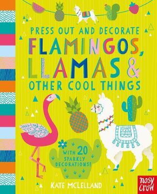 Press Out and Decorate: Flamingos, Llamas and Other Cool Thi