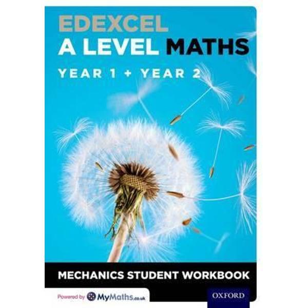 Edexcel A Level Maths: Year 1 + Year 2 Mechanics Student Wor