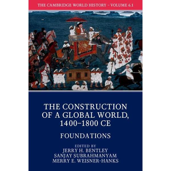 Cambridge World History: Volume 6, The Construction of a Glo