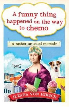 Coperta cărții 'Funny Thing Happened on the Way to Chemo'