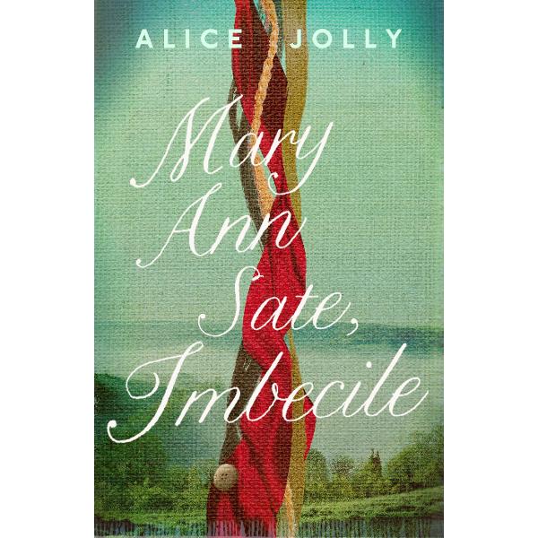 Mary Ann Sate, Imbecile