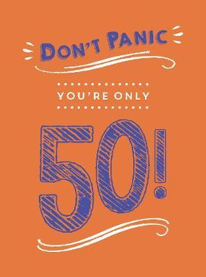 Don't Panic, You're Only 50!