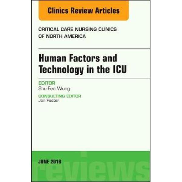 Technology in the ICU, An Issue of Critical Care Nursing Cli