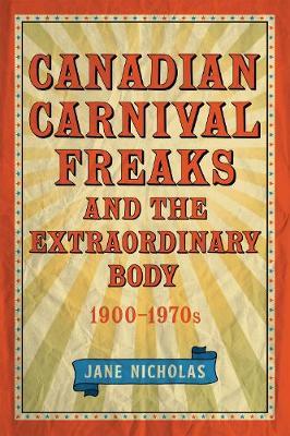 Canadian Carnival Freaks and the Extraordinary Body, 1900-19