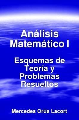Analisis Matematico I - Esquemas De Teoria Y Problemas Resue
