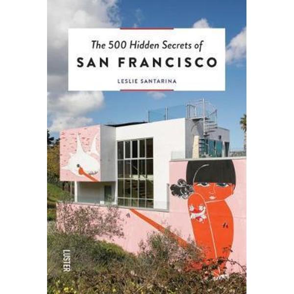 500 Hidden Secrets of San Francisco