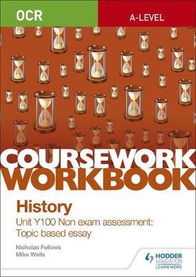 OCR A-level History Coursework Workbook: Unit Y100 Non exam