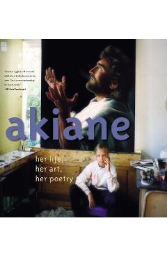 Poza produsului Akiane: Her Life, Her Art, Her Poetry