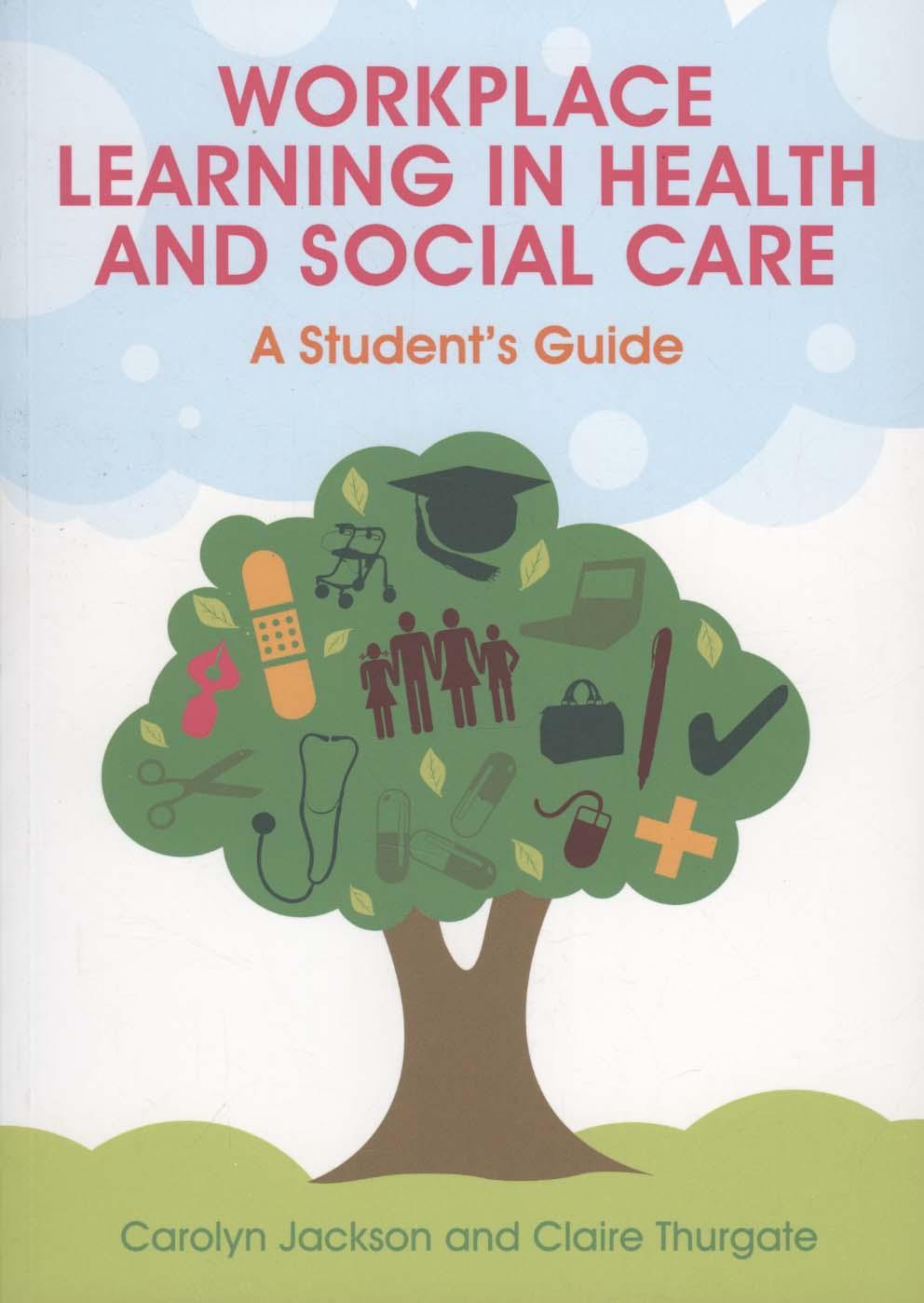 Workplace Learning in Health and Social Care: A Student's Gu