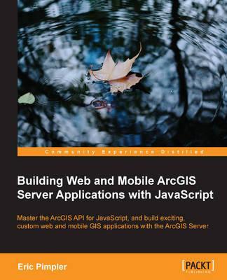 Building Web and Mobile ArcGIS Server Applications with Java