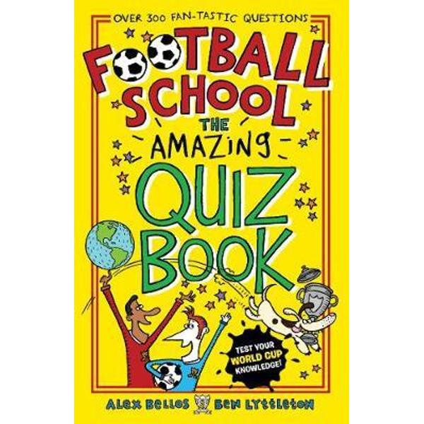 Football School: The Amazing Quiz Book