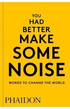 Coperta cărții 'You Had Better Make Some Noise: Words to Change the World'
