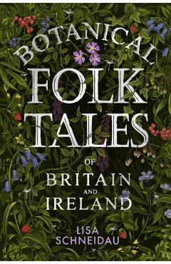 Botanical Folk Tales of Britain and Ireland