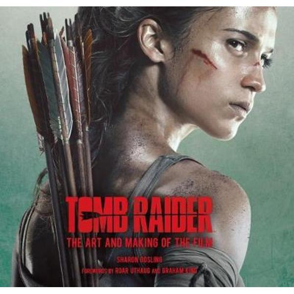 Tomb Raider: The Art and Making of the Film
