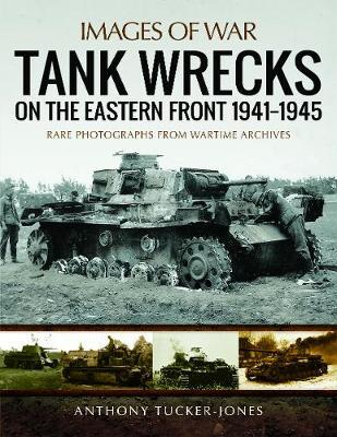 Tank Wrecks of the Eastern Front 1941 - 1945