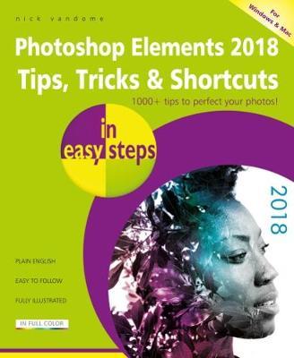 Photoshop Elements 2018 Tips, Tricks & Shortcuts in easy ste