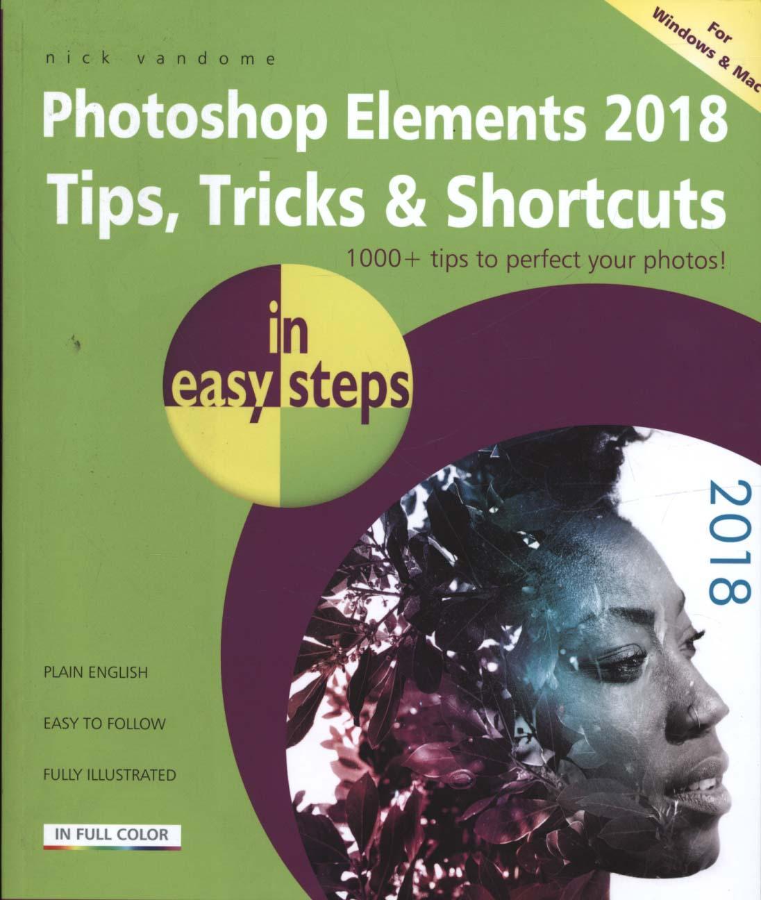 Photoshop Elements 2018 Tips, Tricks & Shortcuts in easy ste