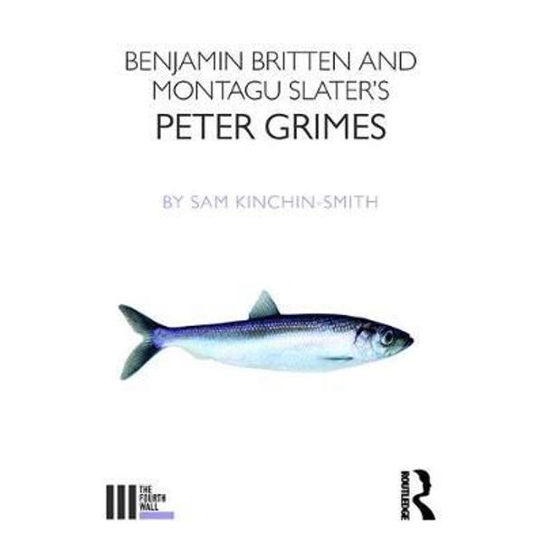 Benjamin Britten and Montagu Slater's Peter Grimes